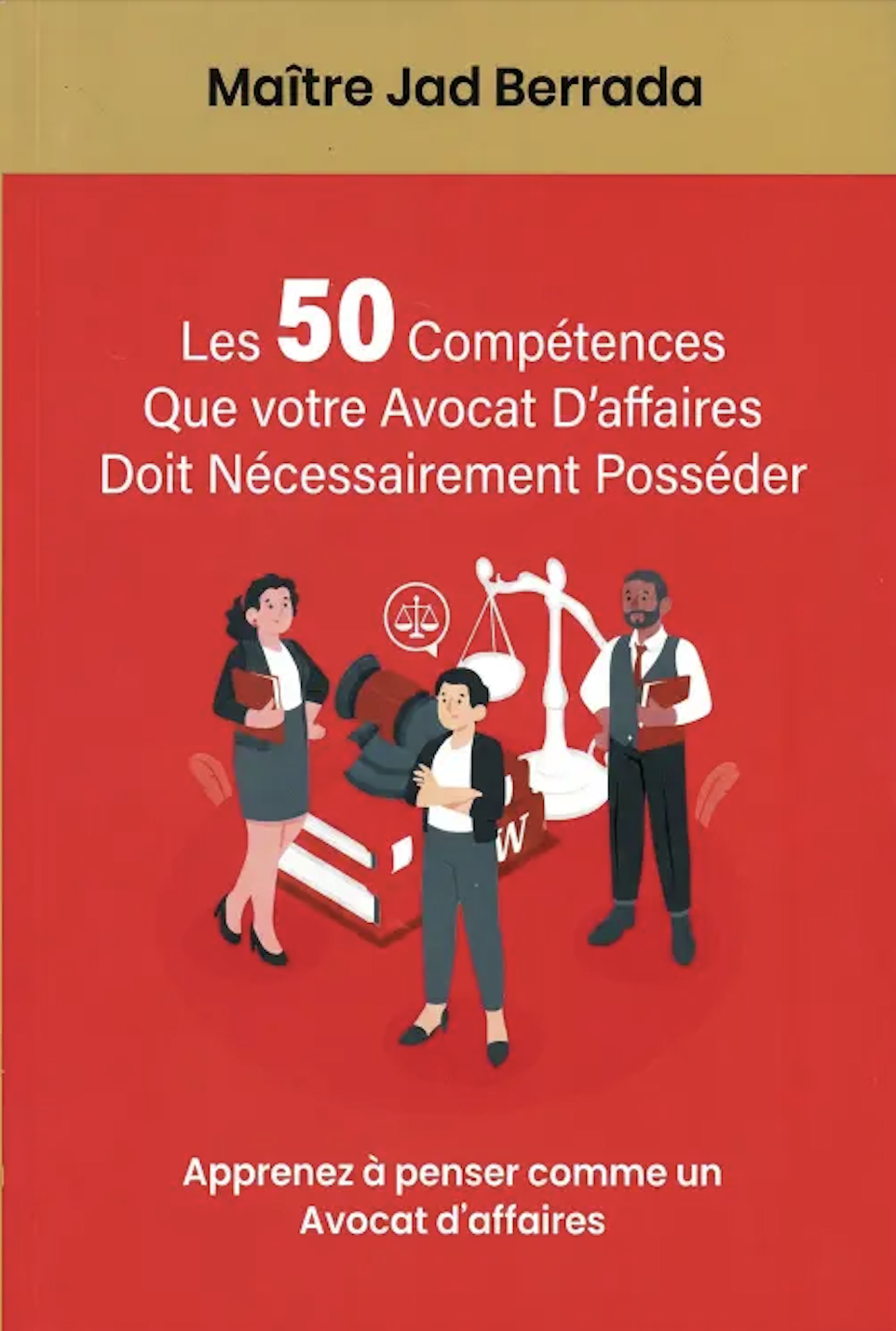Couverture du livre « Les 50 Compétences que votre Avocat d'affaires Doit Nécessairement Posséder » de Maître Jad Berrada