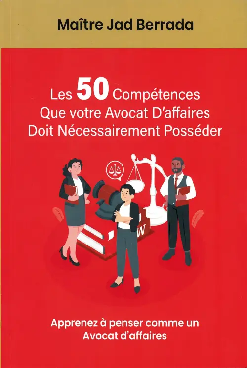 Les 50 Compétences que votre Avocat d’affaires Doit Nécessairement Posséder